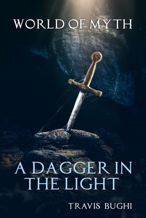 Cover of the book A Dagger in the Light by Travis Bughi, Travis Bughi
