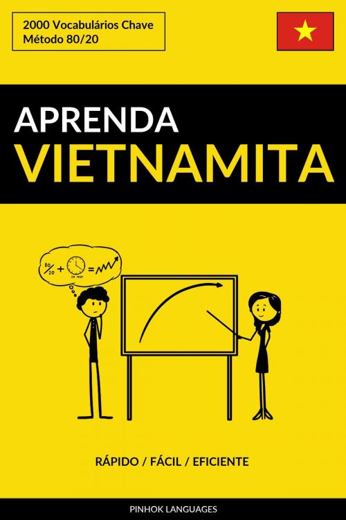 Cover of the book Aprenda Vietnamita: Rápido / Fácil / Eficiente: 2000 Vocabulários Chave by Pinhok Languages, Pinhok Languages