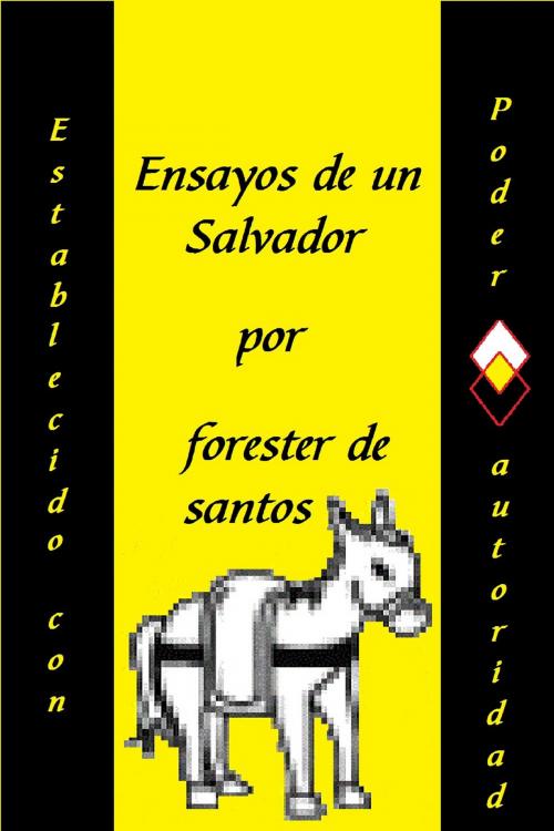 Cover of the book Ensayos de un Salvador by Forester de Santos, Forester de Santos