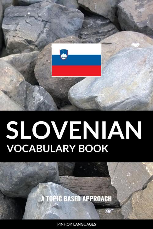 Cover of the book Slovenian Vocabulary Book: A Topic Based Approach by Pinhok Languages, Pinhok Languages