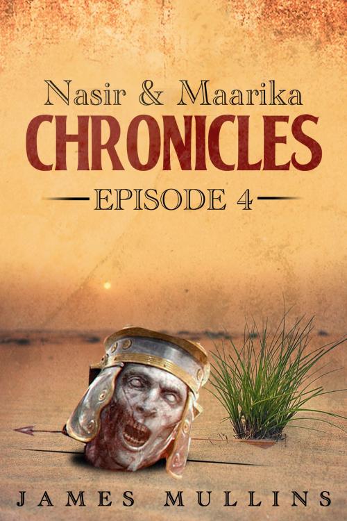 Cover of the book Nasir and Maarika Chronicles Episode IV by James Mullins, James Mullins