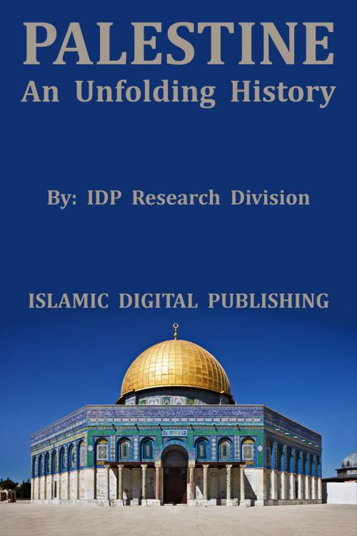 Cover of the book PALESTINE: An Unfolding History by IDP Research Division, IDP Research Division