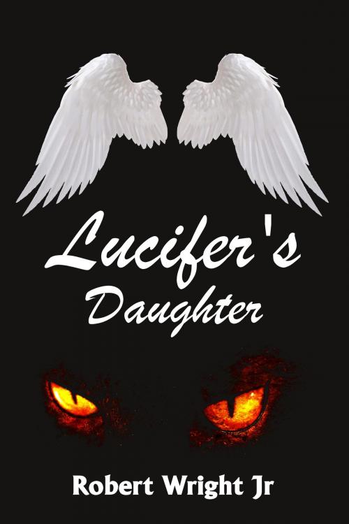 Cover of the book Lucifer's Daughter by Robert Wright Jr, Robert Wright, Jr