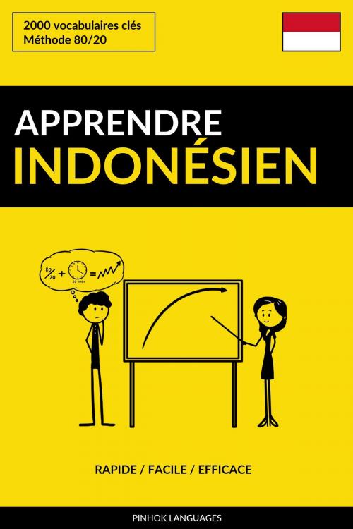 Cover of the book Apprendre l'indonésien: Rapide / Facile / Efficace: 2000 vocabulaires clés by Pinhok Languages, Pinhok Languages