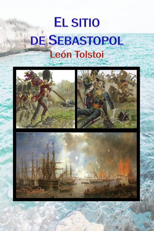 Cover of the book El sitio de Sebastopol by Leon Tolstoi, Luis Alberto Villamarin Pulido