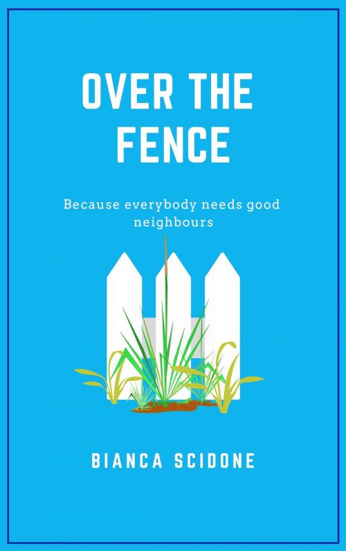 Cover of the book Over the Fence by Bianca Scidone, Bianca Scidone