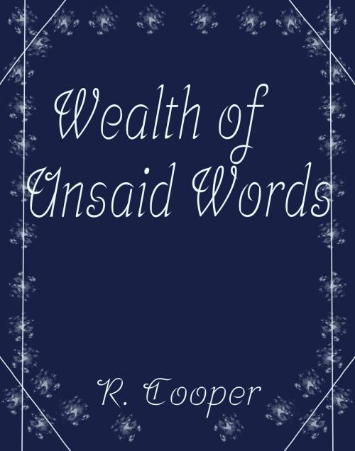 Cover of the book A Wealth of Unsaid Words by R. Cooper, R. Cooper