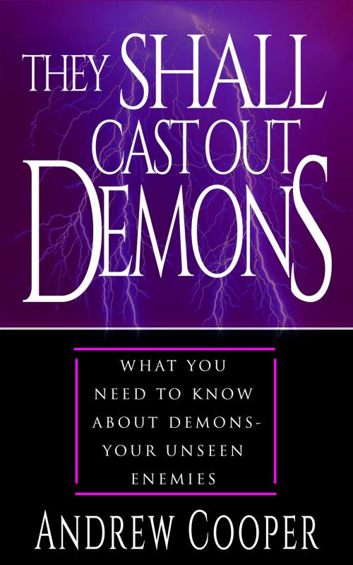 Cover of the book They Shall Cast Out Demons: What You Need to Know About Demons Your Unseen Enemies by Sherry Harvey, Gina Morgan