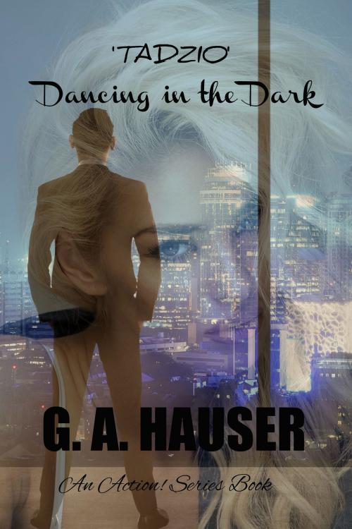 Cover of the book Tadzio- Dancing in the Dark An Action! Series Book 41 by GA Hauser, GA Hauser