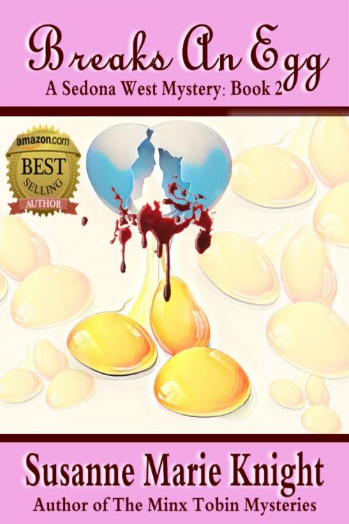 Cover of the book Breaks An Egg: Sedona West Murder Mystery Series, Book 2 by Susanne Marie Knight, Susanne Marie Knight