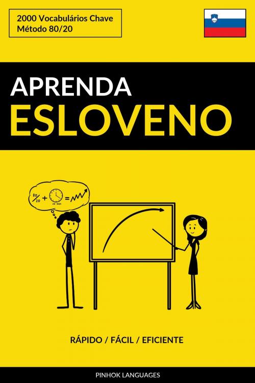 Cover of the book Aprenda Esloveno: Rápido / Fácil / Eficiente: 2000 Vocabulários Chave by Pinhok Languages, Pinhok Languages