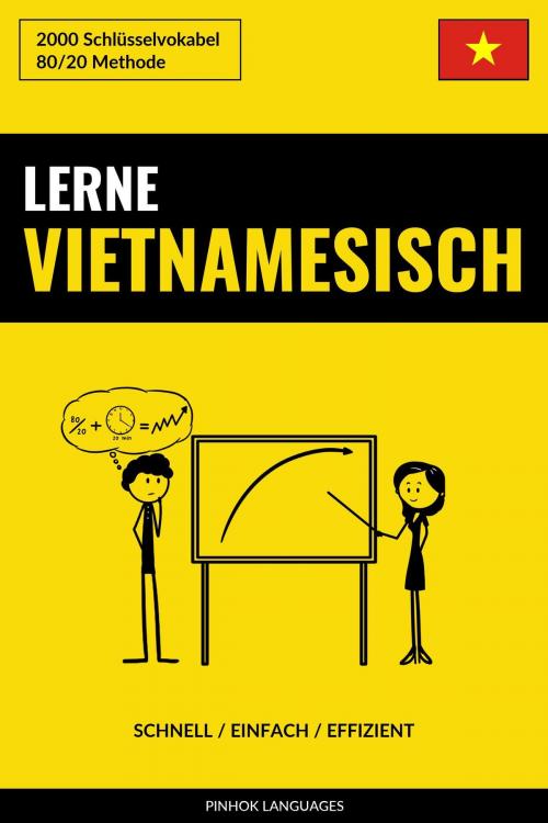 Cover of the book Lerne Vietnamesisch: Schnell / Einfach / Effizient: 2000 Schlüsselvokabel by Pinhok Languages, Pinhok Languages