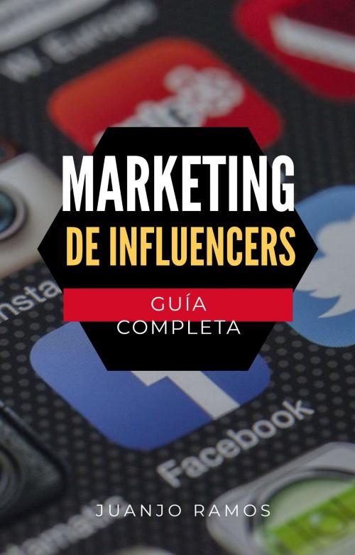 Cover of the book Marketing de Influencers by Juanjo Ramos, Juanjo Ramos