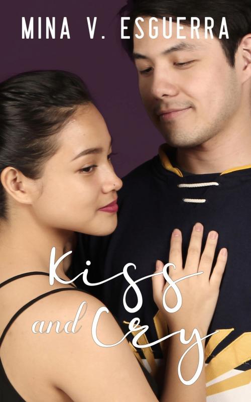 Cover of the book Kiss and Cry by Mina V. Esguerra, Mina V. Esguerra