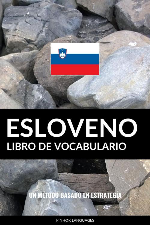 Cover of the book Libro de Vocabulario Esloveno: Un Método Basado en Estrategia by Pinhok Languages, Pinhok Languages