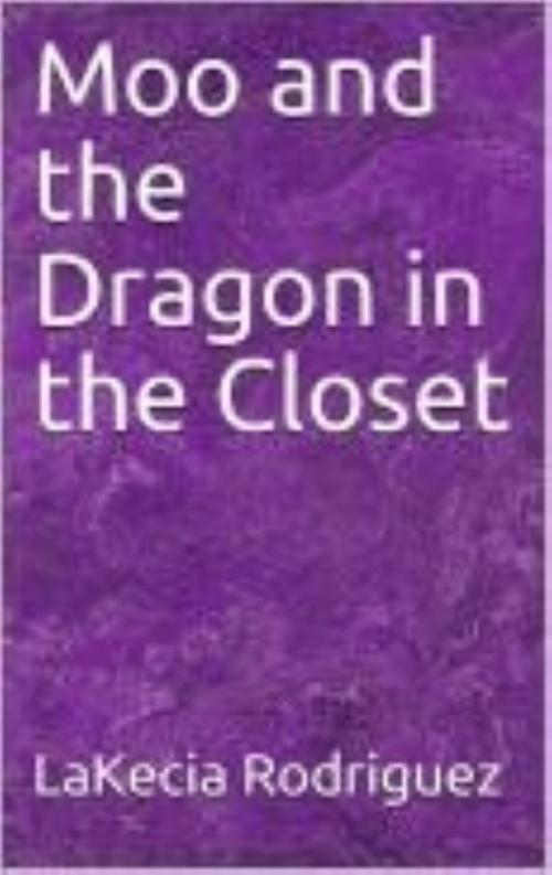 Cover of the book Moo and the Dragons in the Closet by LaKecia Rodriguez, LaKecia Rodriguez