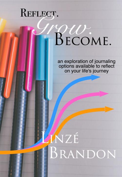 Cover of the book Reflect. Grow. Become. by Linzé Brandon, Linzé Brandon