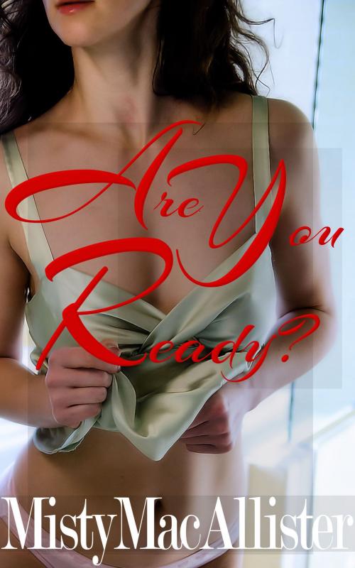 Cover of the book Are You Ready? by Misty MacAllister, Misty MacAllister