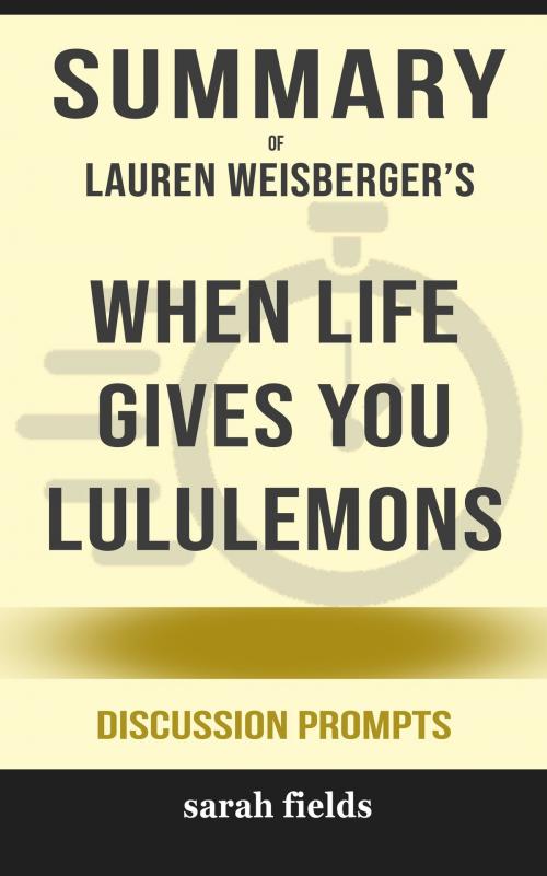 Cover of the book Summary of When Life Gives You Lululemons by Lauren Weisberger (Discussion Prompts) by Sarah Fields, gatsby24