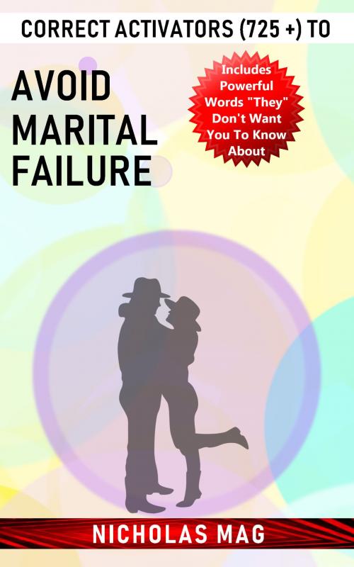 Cover of the book Correct Activators (725 +) to Avoid Marital Failure by Nicholas Mag, Nicholas Mag