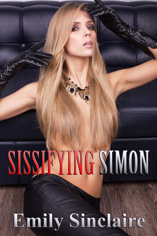 Cover of the book Sissifying Simon by Emily Sinclaire, Emily Sinclaire