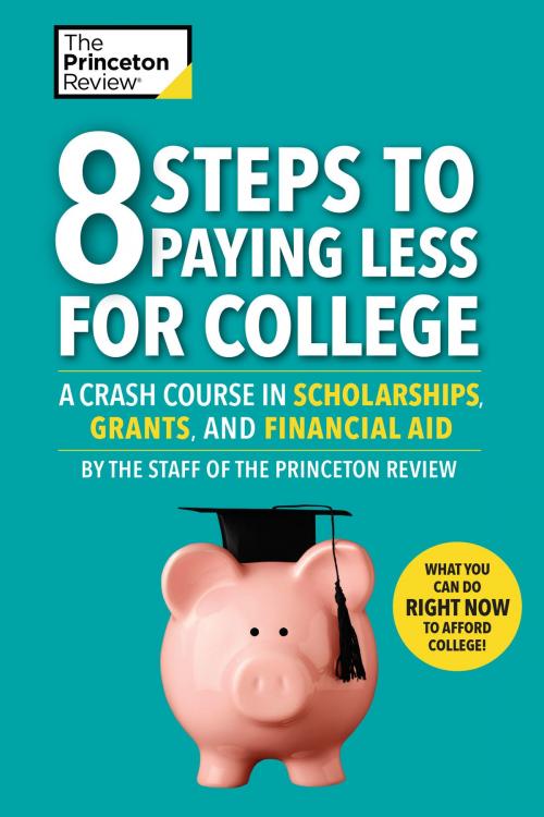 Cover of the book 8 Steps to Paying Less for College by The Princeton Review, Random House Children's Books