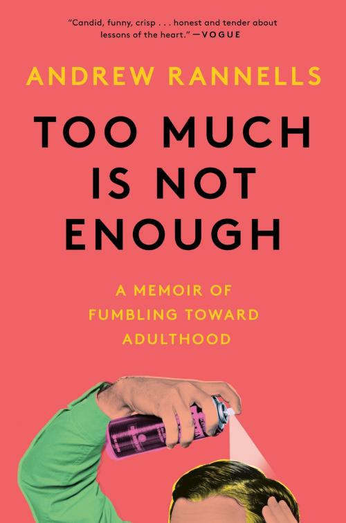 Cover of the book Too Much Is Not Enough by Andrew Rannells, Crown/Archetype