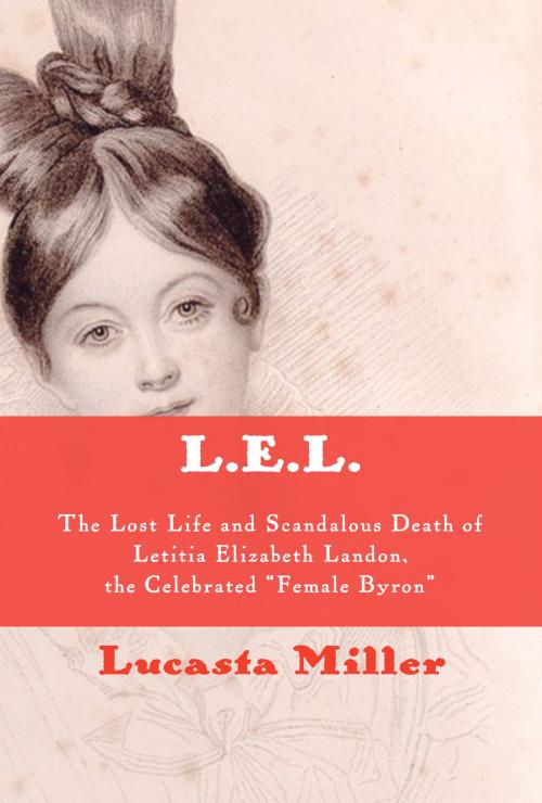 Cover of the book L.E.L. by Lucasta Miller, Knopf Doubleday Publishing Group