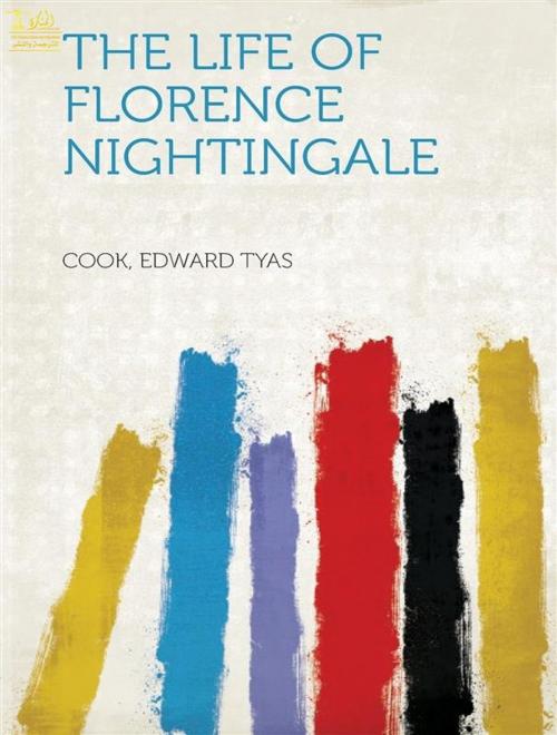Cover of the book The Life of Florence Nightingale vol. 2 of 2 by Edward Tyas Cook, Lighthouse Books for Translation and Publishing