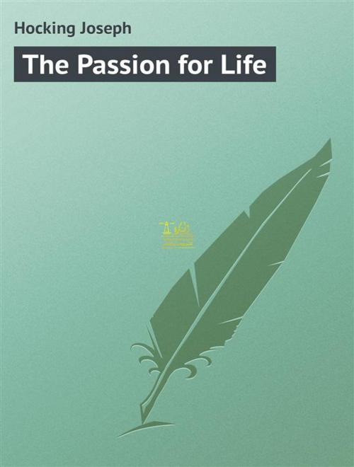 Cover of the book The Passion for Life by Joseph Hocking, Lighthouse Books for Translation and Publishing