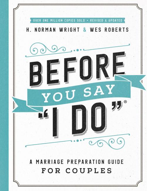 Cover of the book Before You Say "I Do"® by H. Norman Wright, Wes Roberts, Harvest House Publishers