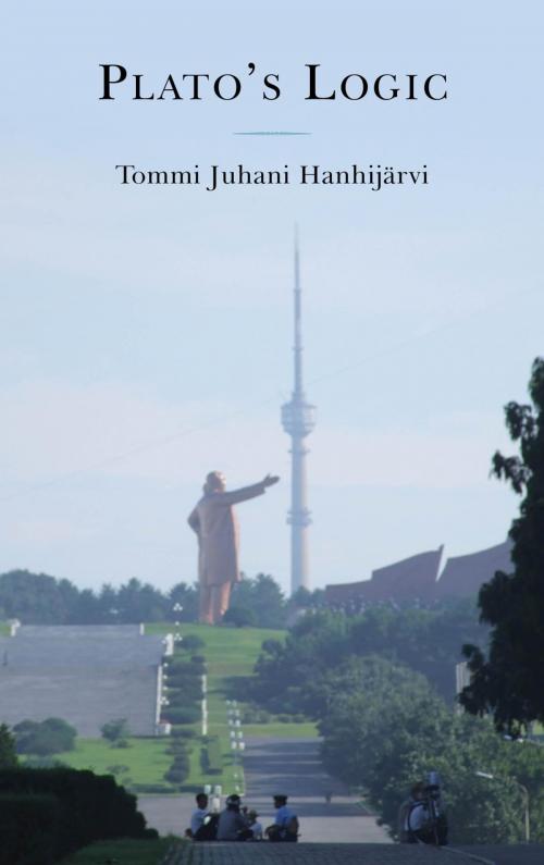 Cover of the book Plato's Logic by Tommi Juhani Hanhijärvi, Hamilton Books