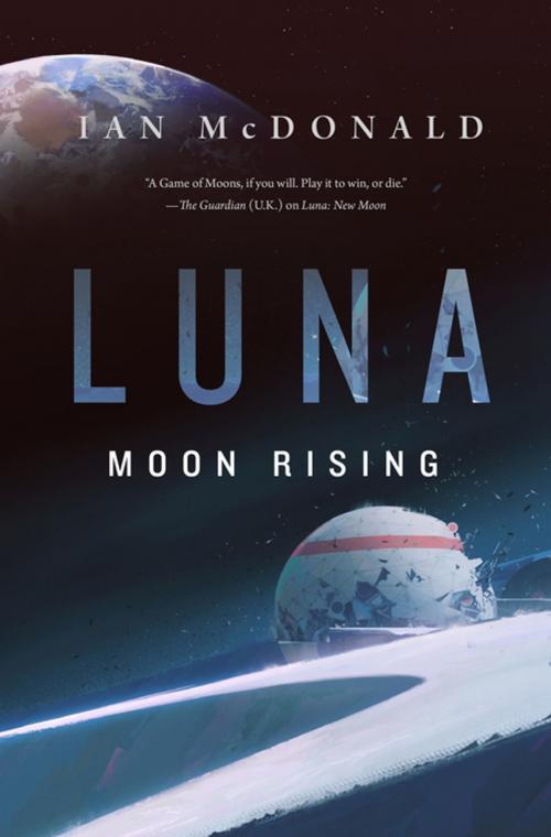 Cover of the book Luna: Moon Rising by Ian McDonald, Tom Doherty Associates