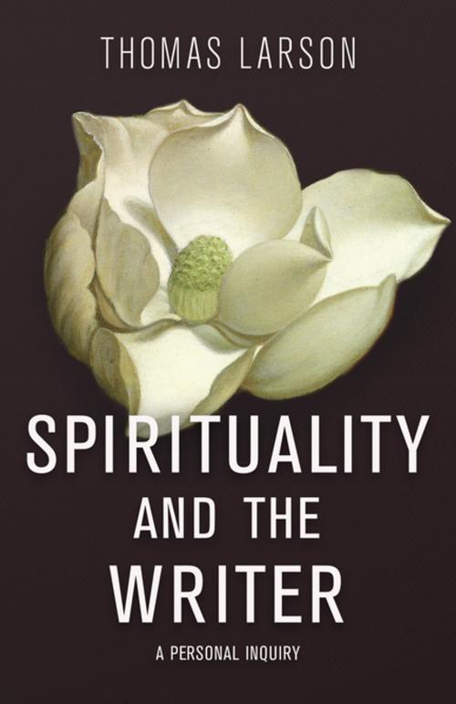 Cover of the book Spirituality and the Writer by Thomas Larson, Ohio University Press