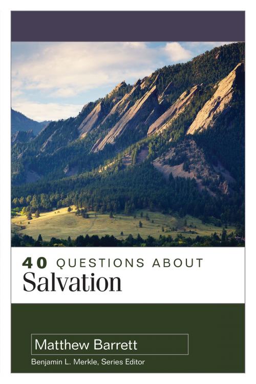 Cover of the book 40 Questions About Salvation by Matthew Barrett, Kregel Publications