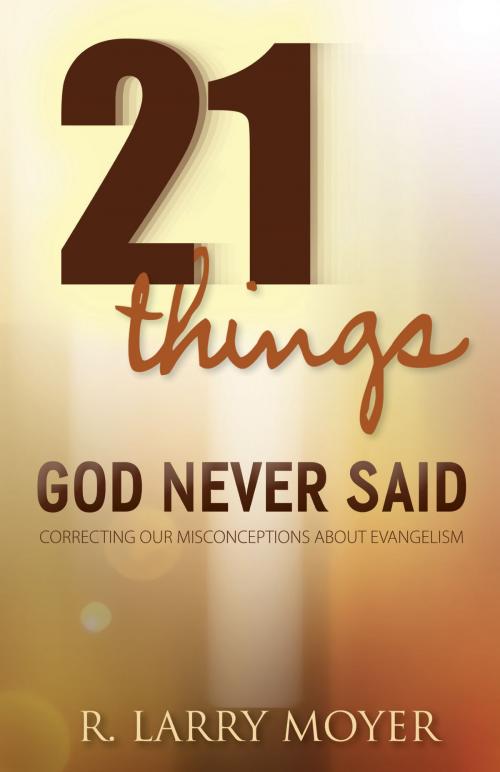 Cover of the book 21 Things God Never Said by R. Larry Moyer, Kregel Publications
