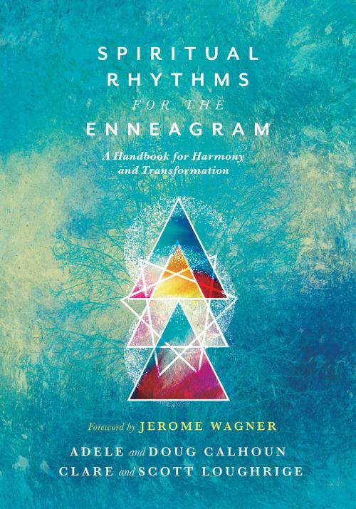 Cover of the book Spiritual Rhythms for the Enneagram by Adele Ahlberg Calhoun, Doug Calhoun, Clare Loughrige, Scott Loughrige, IVP Books