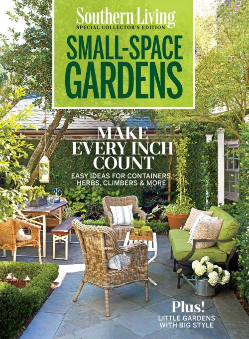 Cover of the book Southern Living Small Space Garden by The Editors of Southern Living, Oxmoor House