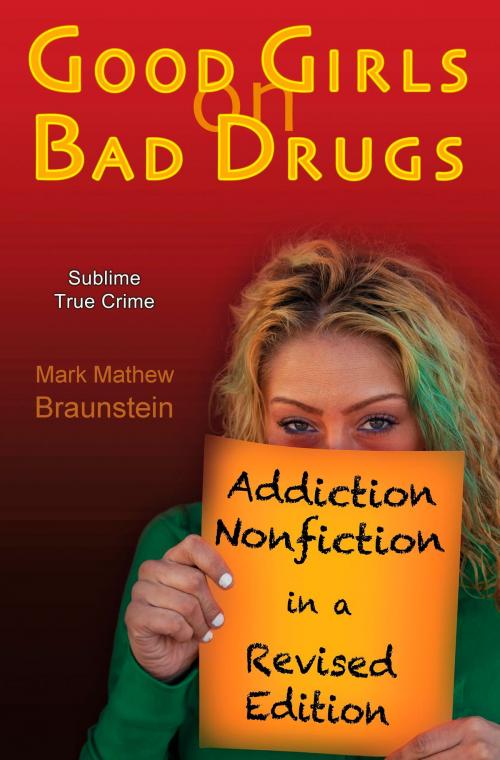 Cover of the book Good Girls On Bad Drugs by Mark Mathew Braunstein, Panacea Press