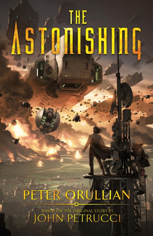 Cover of the book The Astonishing by Peter Orullian, Peter Orullian