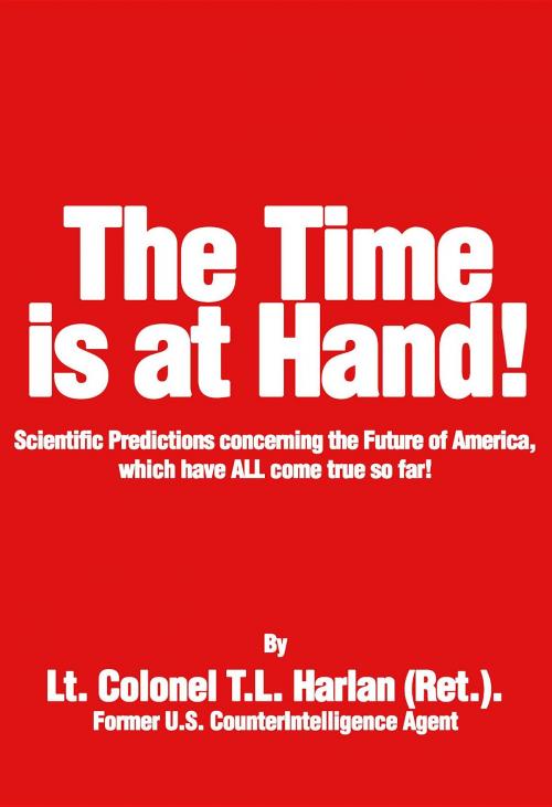 Cover of the book The Time Is At Hand! by Lt. Colonel T.L. Harlan, Patriots Press