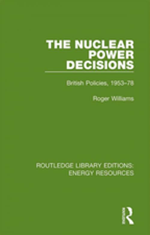 Cover of the book The Nuclear Power Decisions by Roger Williams, Taylor and Francis