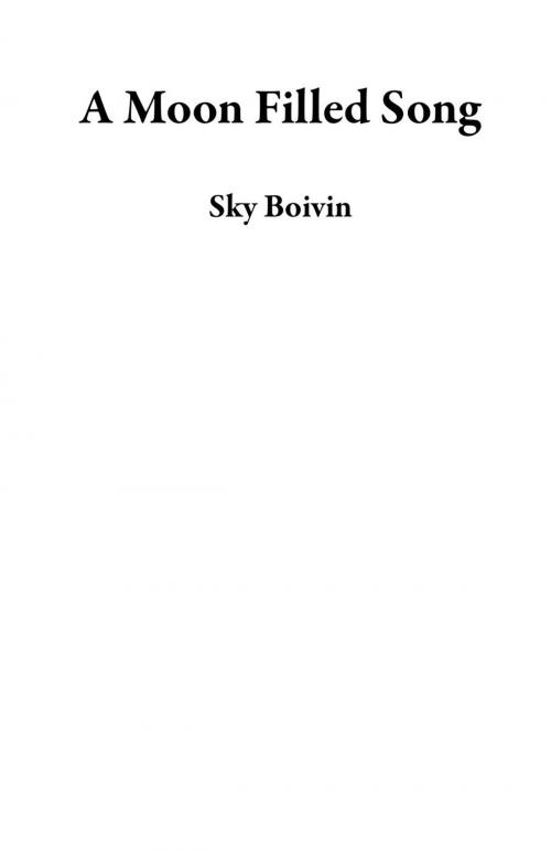 Cover of the book A Moon Filled Song by Sky Boivin, Sky Boivin
