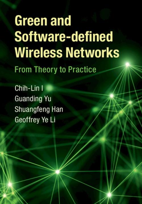 Cover of the book Green and Software-defined Wireless Networks by Chih-Lin I, Guanding Yu, Shuangfeng Han, Geoffrey Ye Li, Cambridge University Press