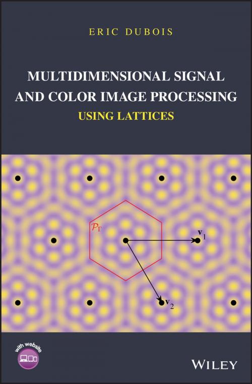 Cover of the book Multidimensional Signal and Color Image Processing Using Lattices by Eric Dubois, Wiley