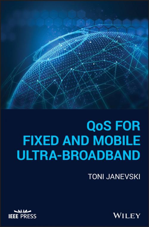 Cover of the book QoS for Fixed and Mobile Ultra-Broadband by Toni Janevski, Wiley