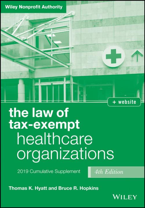 Cover of the book The Law of Tax-Exempt Healthcare Organizations 2019 Supplement, + website by Thomas K. Hyatt, Bruce R. Hopkins, Wiley