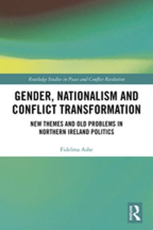 Cover of the book Gender, Nationalism and Conflict Transformation by Fidelma Ashe, Taylor and Francis
