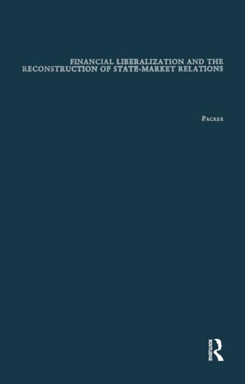 Cover of the book Financial Liberalization and the Reconstruction of State-Market Relations by Robert B. Packer, Taylor and Francis