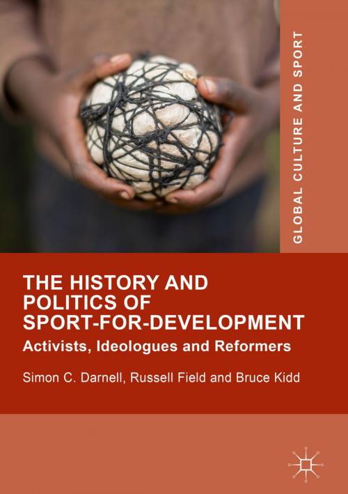 Cover of the book The History and Politics of Sport-for-Development by Simon C. Darnell, Russell Field, Bruce Kidd, Palgrave Macmillan UK